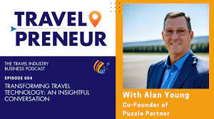 Transforming Travel Technology: An Insightful Conversation with Alan Young